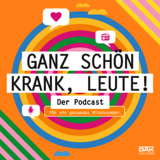 Ganz schön krank, Leute! DAK Podcast